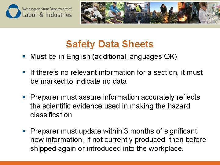 Safety Data Sheets § Must be in English (additional languages OK) § If there’s