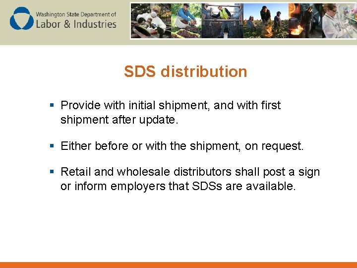 SDS distribution § Provide with initial shipment, and with first shipment after update. §