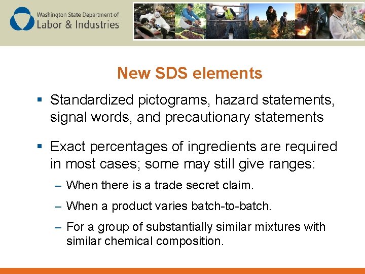 New SDS elements § Standardized pictograms, hazard statements, signal words, and precautionary statements §