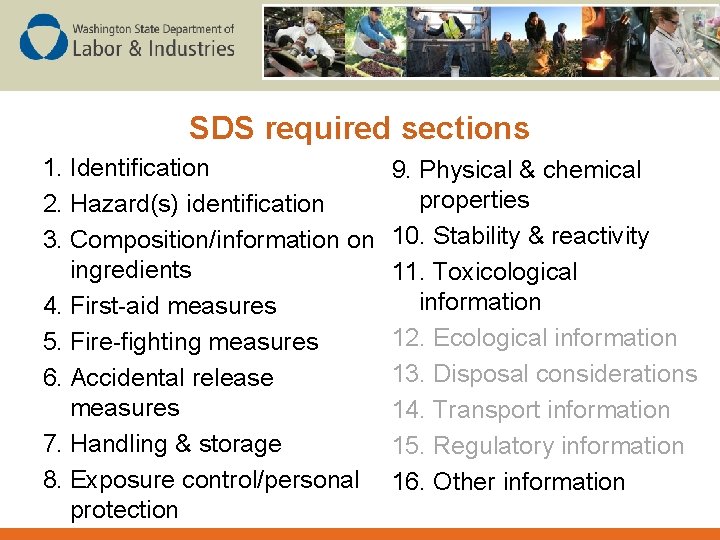 SDS required sections 1. Identification 2. Hazard(s) identification 3. Composition/information on ingredients 4. First-aid