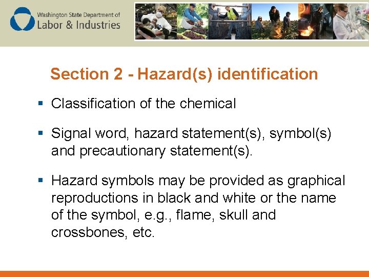 Section 2 - Hazard(s) identification § Classification of the chemical § Signal word, hazard