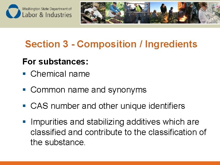 Section 3 - Composition / Ingredients For substances: § Chemical name § Common name