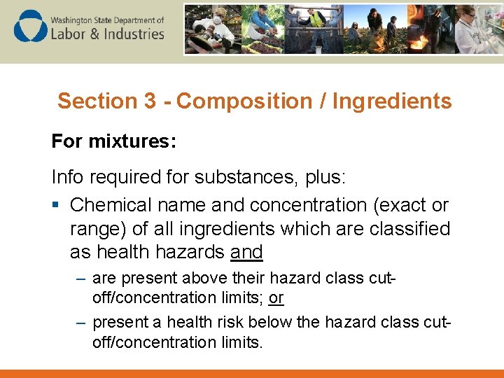 Section 3 - Composition / Ingredients For mixtures: Info required for substances, plus: §
