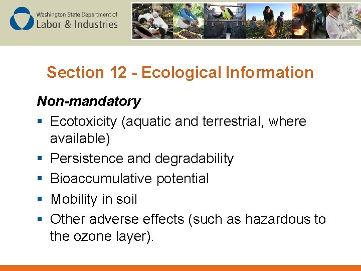 Section 12 - Ecological Information Non-mandatory § Ecotoxicity (aquatic and terrestrial, where available) §