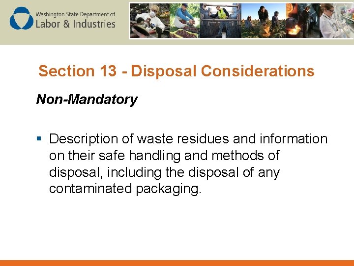Section 13 - Disposal Considerations Non-Mandatory § Description of waste residues and information on