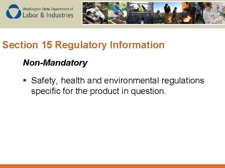Section 15 Regulatory Information Non-Mandatory § Safety, health and environmental regulations specific for the