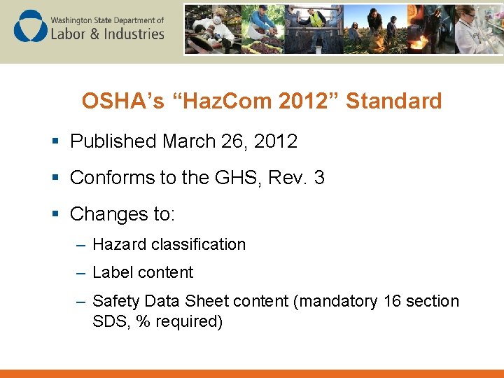 OSHA’s “Haz. Com 2012” Standard § Published March 26, 2012 § Conforms to the