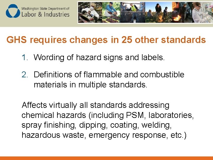 GHS requires changes in 25 other standards 1. Wording of hazard signs and labels.
