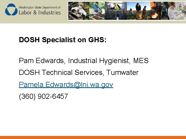 DOSH Specialist on GHS: Pam Edwards, Industrial Hygienist, MES DOSH Technical Services, Tumwater Pamela.