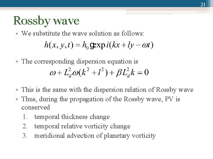 21 Rossby wave • We substitute the wave solution as follows: • The corresponding