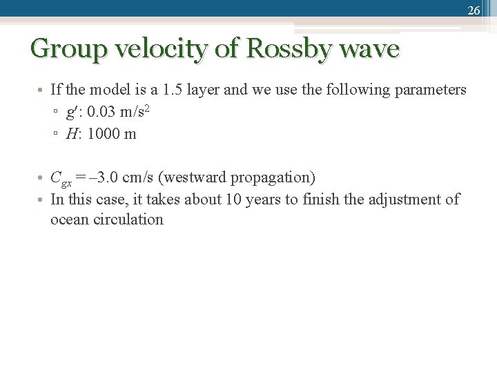 26 Group velocity of Rossby wave • If the model is a 1. 5