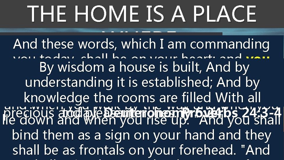 THE HOME IS A PLACE WHERE: these words, which 1. And God’s Word is