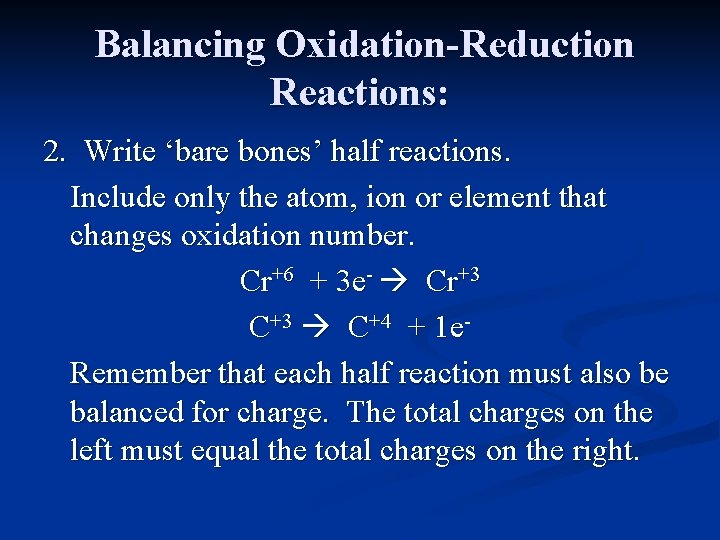 Balancing Oxidation-Reduction Reactions: 2. Write ‘bare bones’ half reactions. Include only the atom, ion