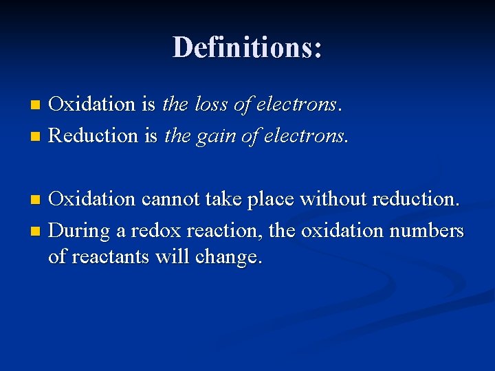 Definitions: Oxidation is the loss of electrons. n Reduction is the gain of electrons.