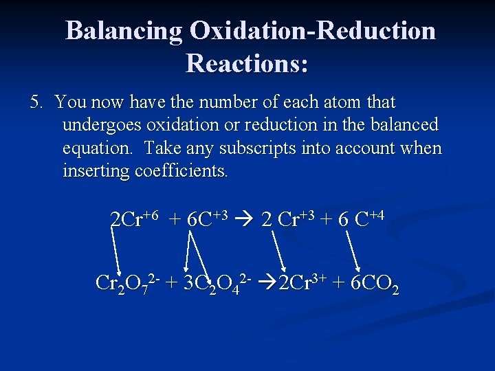Balancing Oxidation-Reduction Reactions: 5. You now have the number of each atom that undergoes