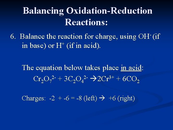 Balancing Oxidation-Reduction Reactions: 6. Balance the reaction for charge, using OH- (if in base)