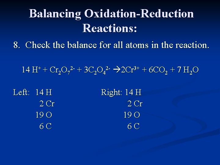 Balancing Oxidation-Reduction Reactions: 8. Check the balance for all atoms in the reaction. 14