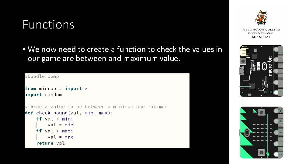 Functions • We now need to create a function to check the values in