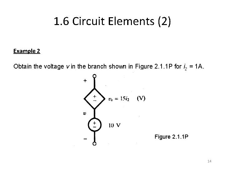 1. 6 Circuit Elements (2) Example 2 Obtain the voltage v in the branch