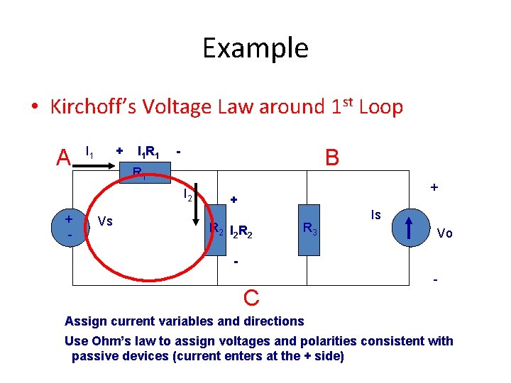 Example • Kirchoff’s Voltage Law around 1 st Loop A I 1 + I