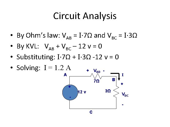 Circuit Analysis • • By Ohm’s law: VAB = I∙ 7Ω and VBC =