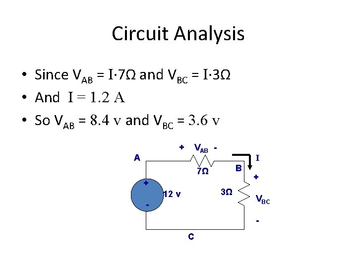 Circuit Analysis • Since VAB = I∙ 7Ω and VBC = I∙ 3Ω •