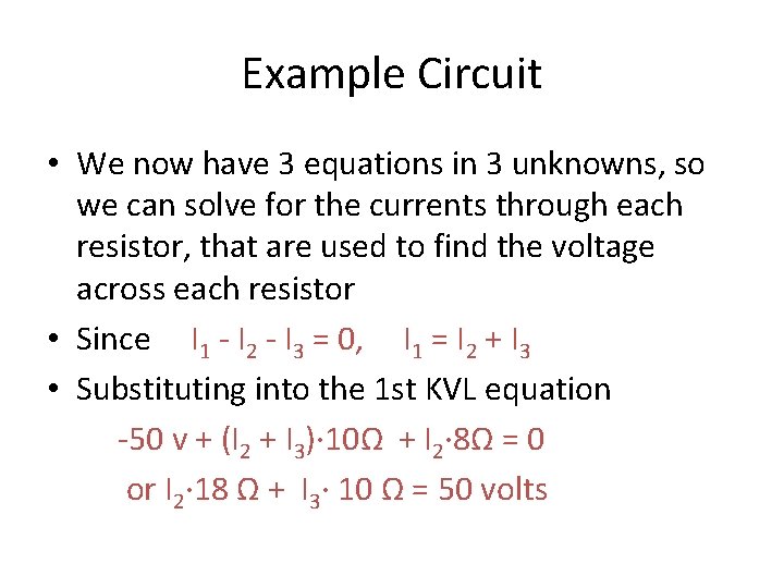 Example Circuit • We now have 3 equations in 3 unknowns, so we can