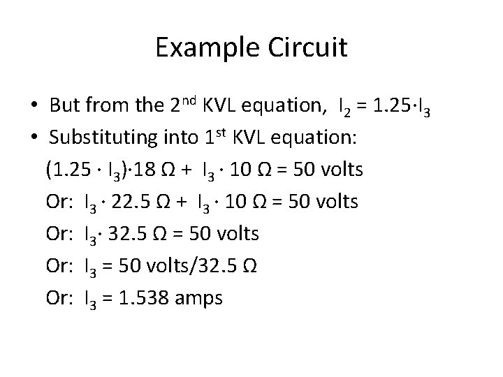 Example Circuit • But from the 2 nd KVL equation, I 2 = 1.