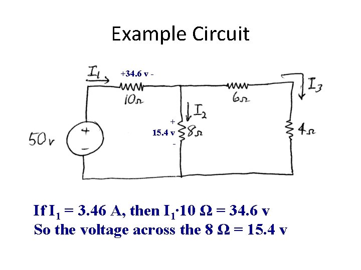 Example Circuit +34. 6 v - + 15. 4 v - If I 1