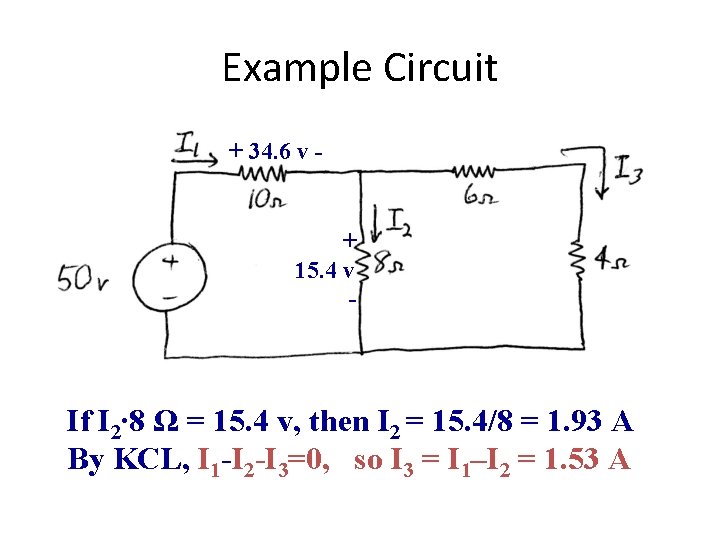 Example Circuit + 34. 6 v - + 15. 4 v - If I