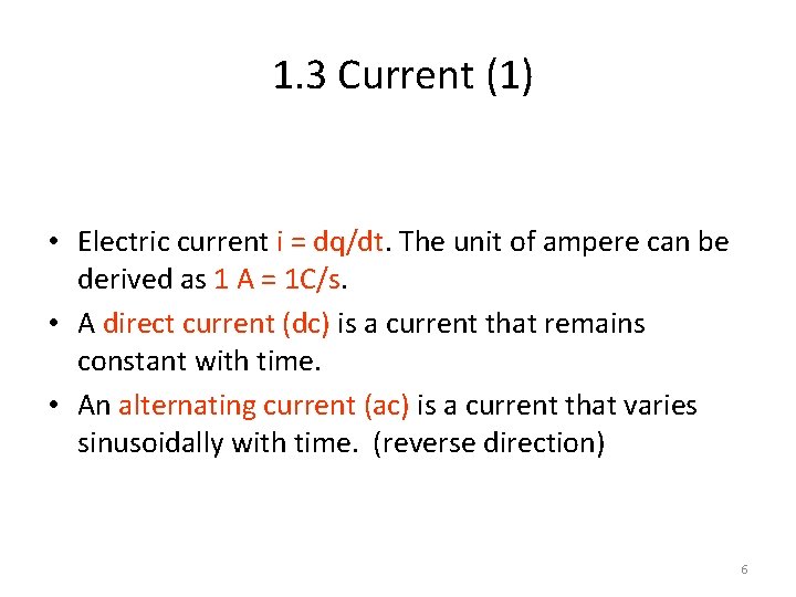 1. 3 Current (1) • Electric current i = dq/dt. The unit of ampere