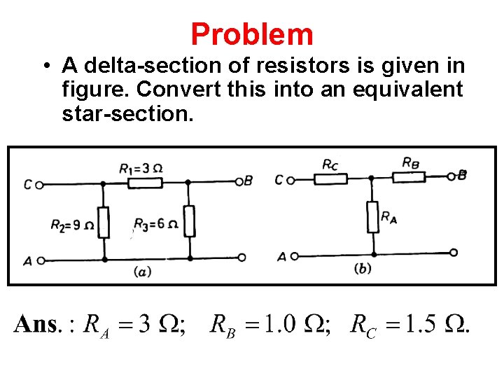 Problem • A delta-section of resistors is given in figure. Convert this into an