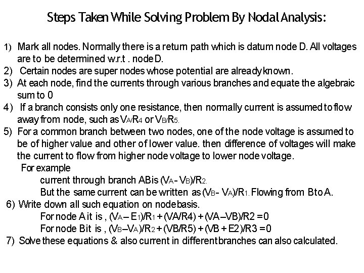 Steps Taken While Solving Problem By Nodal Analysis: 1) Mark all nodes. Normally there
