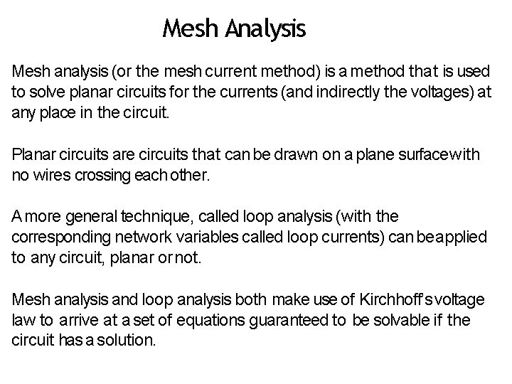 Mesh Analysis Mesh analysis (or the mesh current method) is a method that is