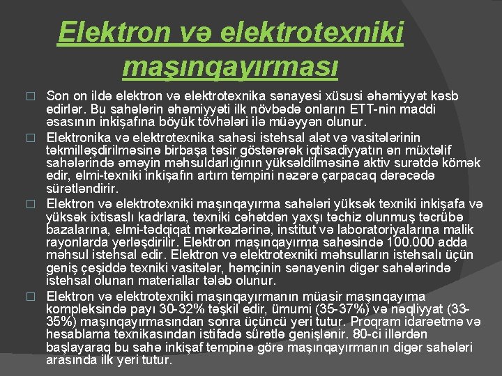 Elektron və elektrotexniki maşınqayırması Son on ildə elektron və elektrotexnika sənayesi xüsusi əhəmiyyət kəsb