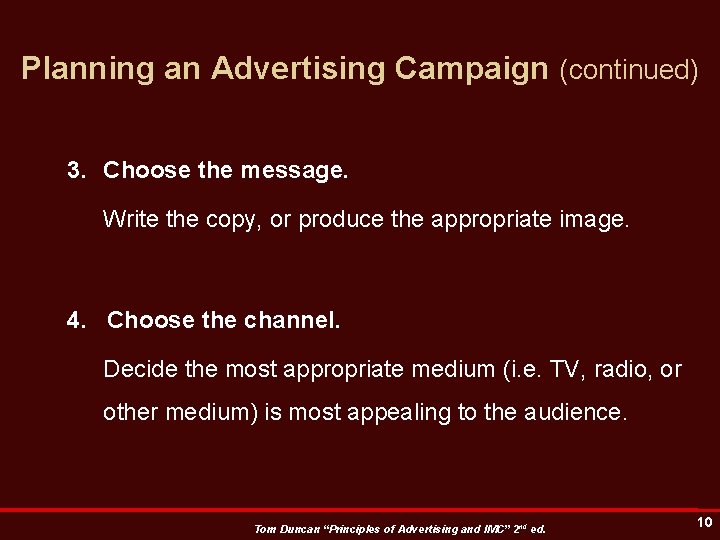 Planning an Advertising Campaign (continued) 3. Choose the message. Write the copy, or produce