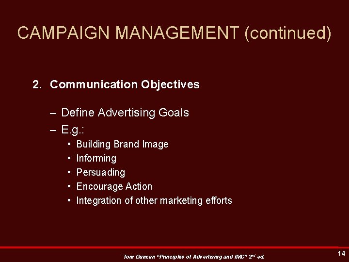 CAMPAIGN MANAGEMENT (continued) 2. Communication Objectives – Define Advertising Goals – E. g. :