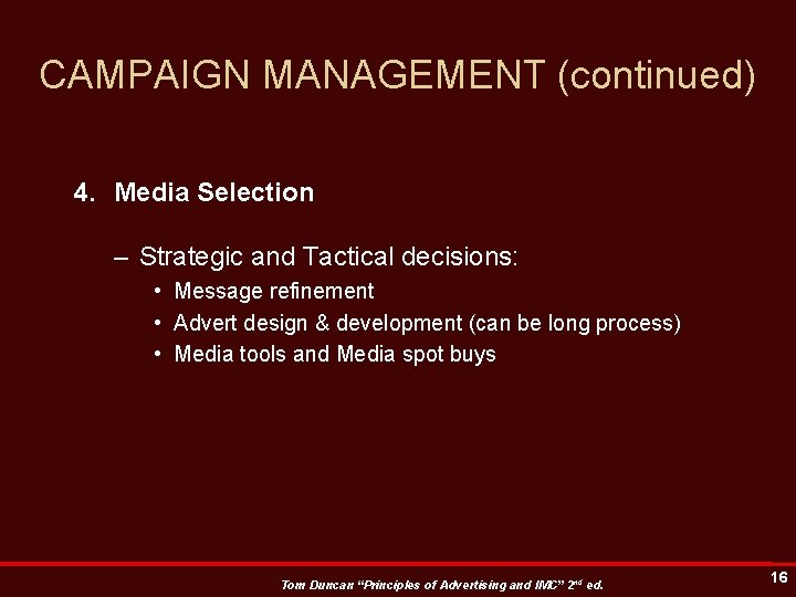 CAMPAIGN MANAGEMENT (continued) 4. Media Selection – Strategic and Tactical decisions: • Message refinement
