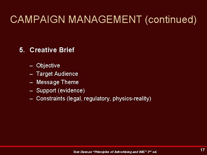 CAMPAIGN MANAGEMENT (continued) 5. Creative Brief – – – Objective Target Audience Message Theme