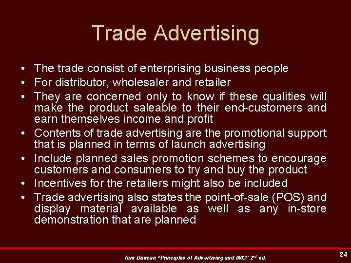 Trade Advertising • The trade consist of enterprising business people • For distributor, wholesaler