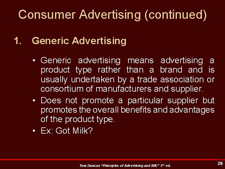 Consumer Advertising (continued) 1. Generic Advertising • Generic advertising means advertising a product type