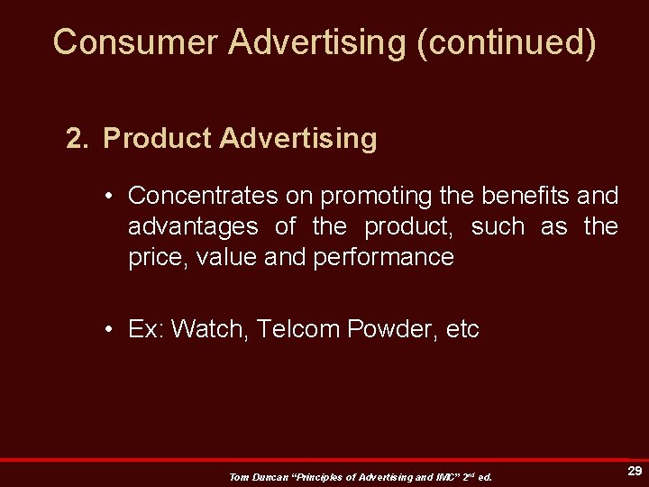 Consumer Advertising (continued) 2. Product Advertising • Concentrates on promoting the benefits and advantages