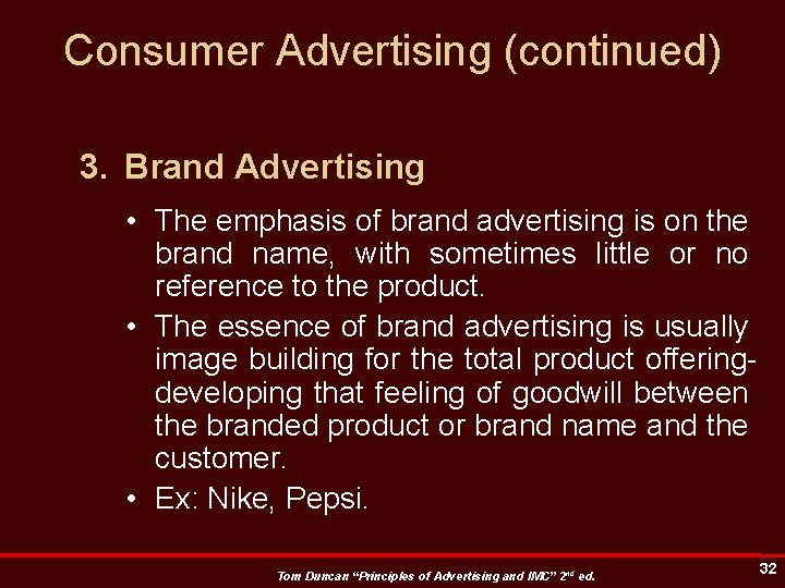 Consumer Advertising (continued) 3. Brand Advertising • The emphasis of brand advertising is on