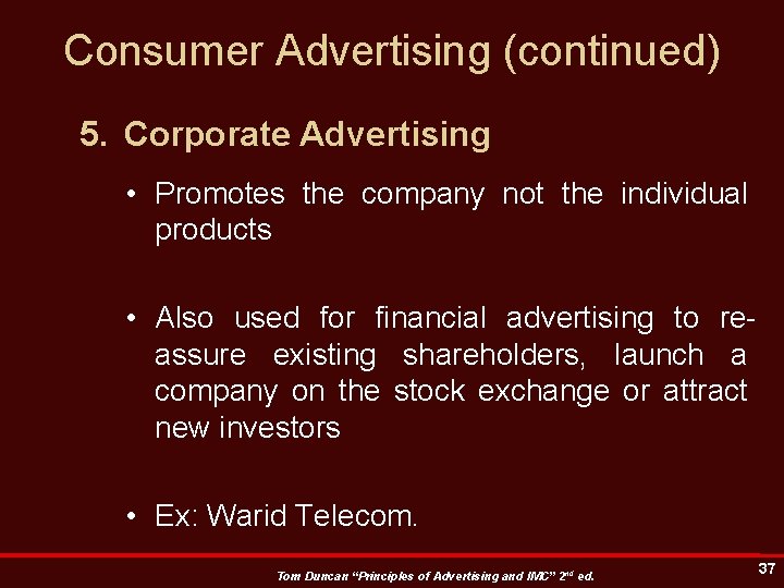 Consumer Advertising (continued) 5. Corporate Advertising • Promotes the company not the individual products