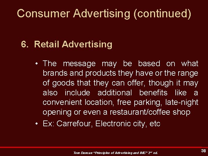 Consumer Advertising (continued) 6. Retail Advertising • The message may be based on what