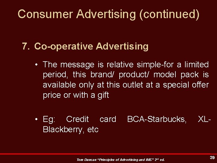 Consumer Advertising (continued) 7. Co-operative Advertising • The message is relative simple-for a limited