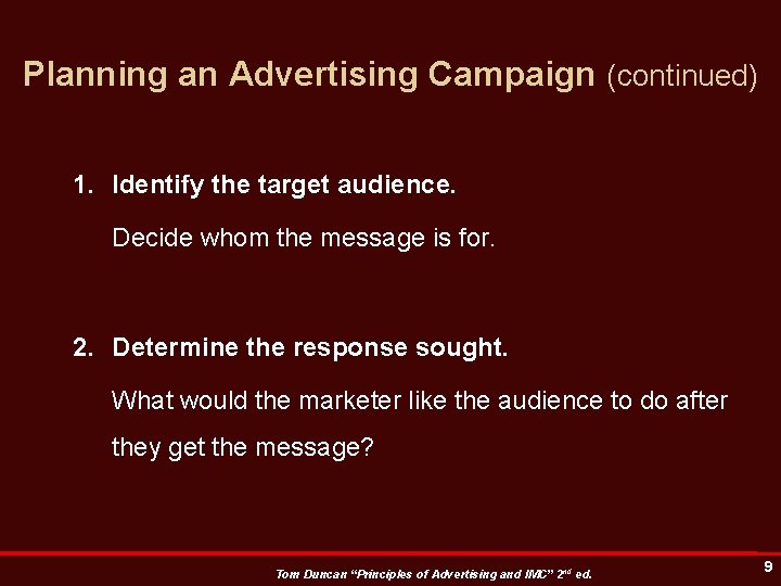 Planning an Advertising Campaign (continued) 1. Identify the target audience. Decide whom the message