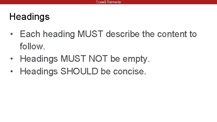 Cornell University Headings • Each heading MUST describe the content to follow. • Headings