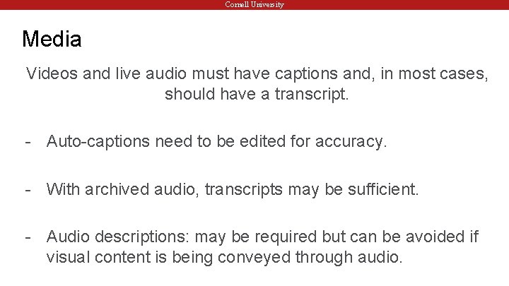 Cornell University Media Videos and live audio must have captions and, in most cases,