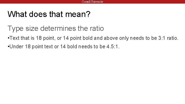 Cornell University What does that mean? Type size determines the ratio • Text that